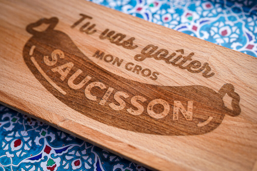 planche à saucisson "tu vas gouter mon gros saucisson"